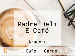 Madre Deli E Café