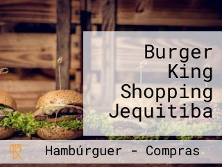 Burger King Shopping Jequitiba