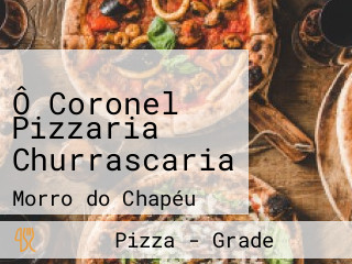 Ô Coronel Pizzaria Churrascaria