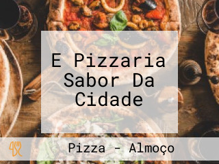 E Pizzaria Sabor Da Cidade