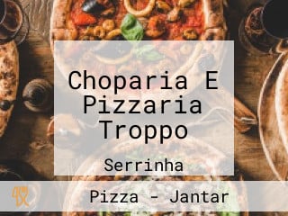 Choparia E Pizzaria Troppo