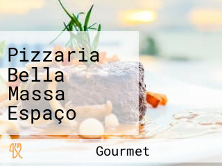 Pizzaria Bella Massa Espaço Gourmet E Pizzaria