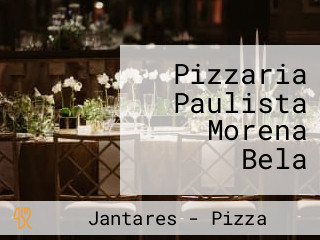 Pizzaria Paulista Morena Bela
