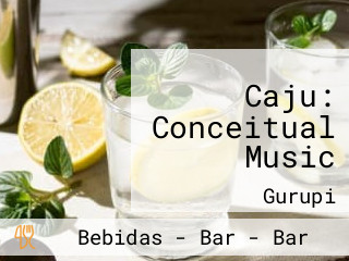 Caju: Conceitual Music