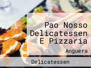 Pao Nosso Delicatessen E Pizzaria