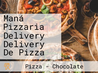 Maná Pizzaria Delivery Delivery De Pizza