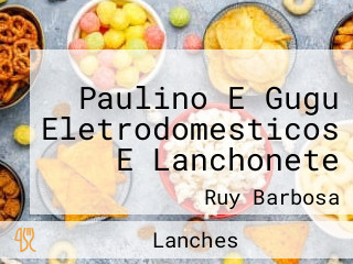 Paulino E Gugu Eletrodomesticos E Lanchonete