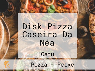 Disk Pizza Caseira Da Néa