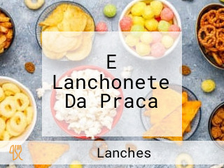 E Lanchonete Da Praca