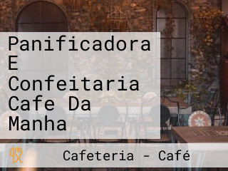 Panificadora E Confeitaria Cafe Da Manha