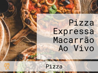 Pizza Expressa Macarrão Ao Vivo