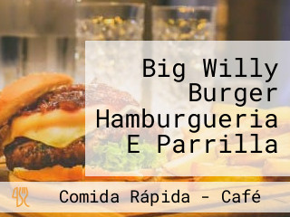 Big Willy Burger Hamburgueria E Parrilla