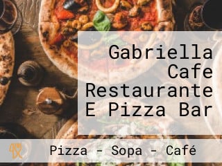 Gabriella Cafe Restaurante E Pizza Bar