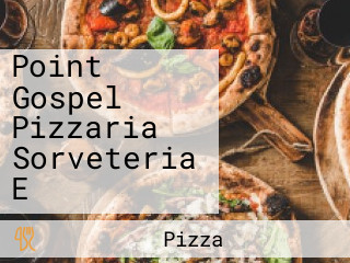 Point Gospel Pizzaria Sorveteria E
