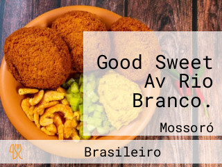 Good Sweet Av Rio Branco.