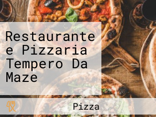 Restaurante e Pizzaria Tempero Da Maze