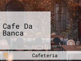 Cafe Da Banca