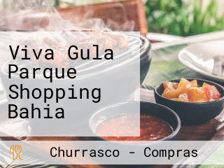 Viva Gula Parque Shopping Bahia