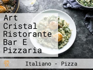Art Cristal Ristorante Bar E Pizzaria
