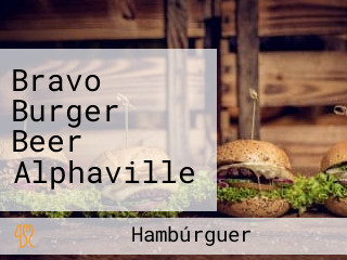 Bravo Burger Beer Alphaville