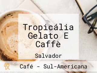 Tropicália Gelato E Caffè