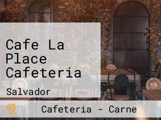 Cafe La Place Cafeteria