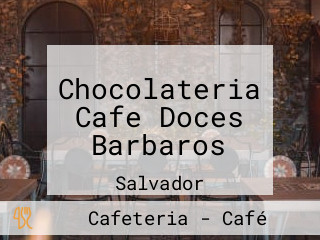 Chocolateria Cafe Doces Barbaros