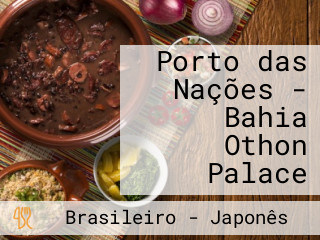 Porto das Nações - Bahia Othon Palace