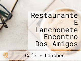 Restaurante E Lanchonete Encontro Dos Amigos