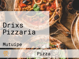 Drixs Pizzaria