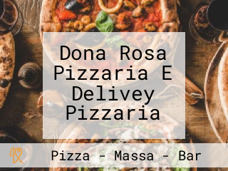 Dona Rosa Pizzaria E Delivey Pizzaria