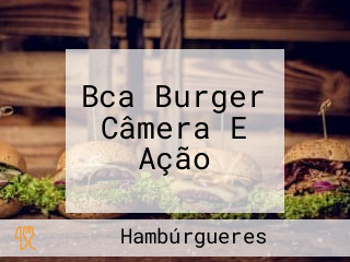 Bca Burger Câmera E Ação