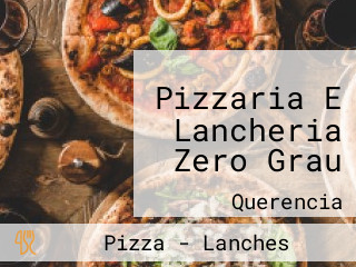Pizzaria E Lancheria Zero Grau