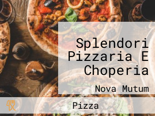 Splendori Pizzaria E Choperia