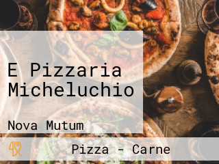 E Pizzaria Micheluchio