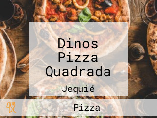 Dinos Pizza Quadrada