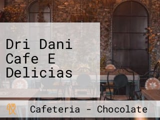 Dri Dani Cafe E Delicias
