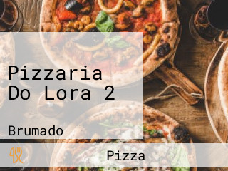 Pizzaria Do Lora 2