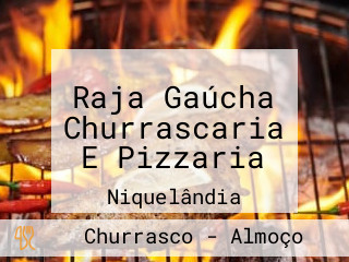 Raja Gaúcha Churrascaria E Pizzaria
