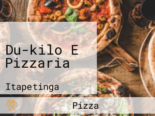 Du-kilo E Pizzaria
