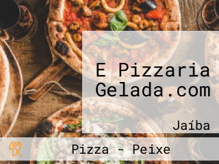 E Pizzaria Gelada.com