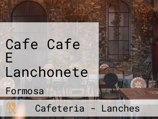 Cafe Cafe E Lanchonete