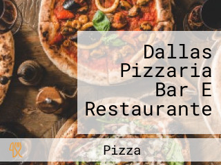 Dallas Pizzaria Bar E Restaurante