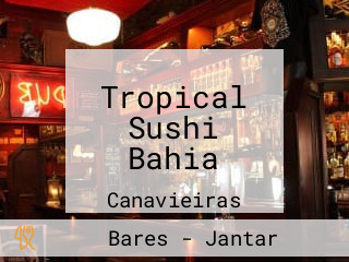 Tropical Sushi Bahia