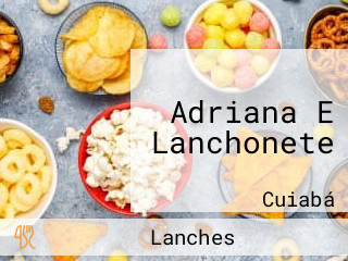 Adriana E Lanchonete