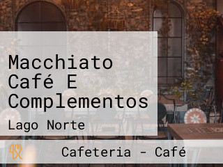 Macchiato Café E Complementos