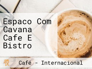 Espaco Com Cavana Cafe E Bistro