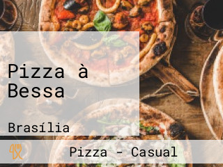 Pizza à Bessa