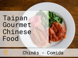 Taipan Gourmet Chinese Food
