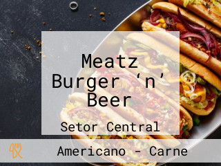 Meatz Burger ‘n’ Beer
